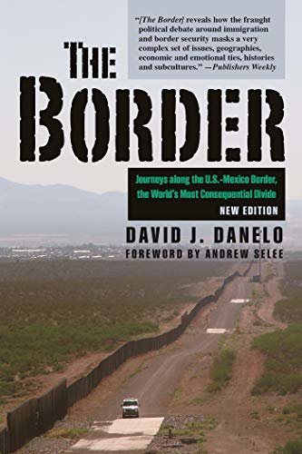 The Border: Journeys along the U.S.-Mexico Border, the World’s Most Consequential Divide (English Edition)