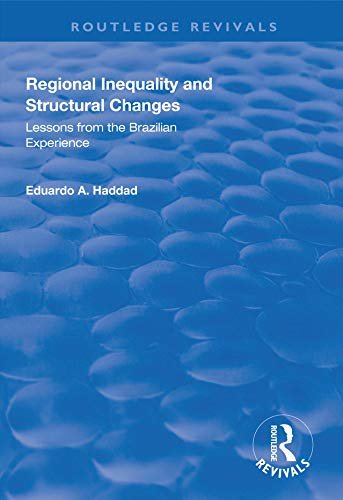 Regional Inequality and Structural Changes: Lessons from the Brazilian Experience (Routledge Revivals) (English Edition)