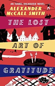 The Lost Art Of Gratitude (Isabel Dalhousie Novels Book 6) (English Edition)