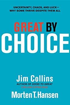 Great by Choice: Uncertainty, Chaos, and Luck--Why Some Thrive Despite Them All (Good to Great Book 5) (English Edition)