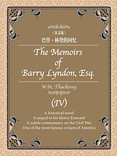 The Memoirs of Barry Lyndon, Esq. (IV)巴里·林登的回忆（英文版） (English Edition)