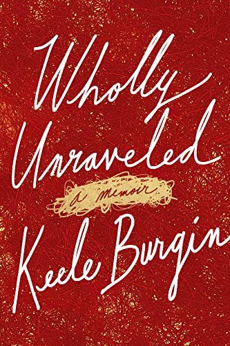 Wholly Unraveled: A Memoir (English Edition)