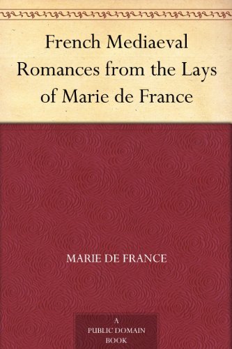 French Mediaeval Romances from the Lays of Marie de France (English Edition)