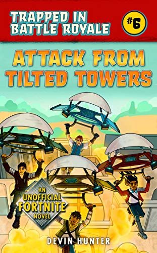 Attack from Tilted Towers: An Unofficial Novel of Fortnite (Trapped In Battle Royale Book 6) (English Edition)