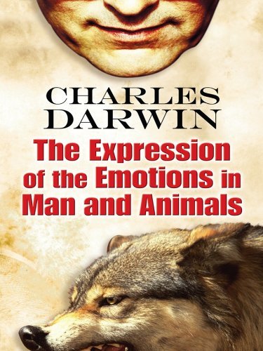 The Expression of the Emotions in Man and Animals (English Edition)