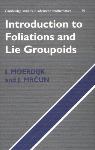 Introduction to Foliations and Lie Groupoids (Cambridge Studies in Advanced Mathematics Book 91) (English Edition)