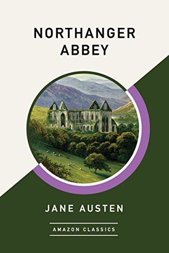 Northanger Abbey (AmazonClassics Edition) (English Edition)