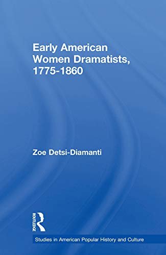 Early American Women Dramatists, 1780-1860 (Studies in American Popular History and Culture) (English Edition)