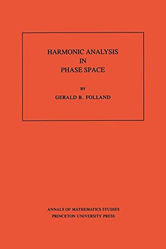 Harmonic Analysis in Phase Space. (AM-122), Volume 122 (Annals of Mathematics Studies) (English Edition)