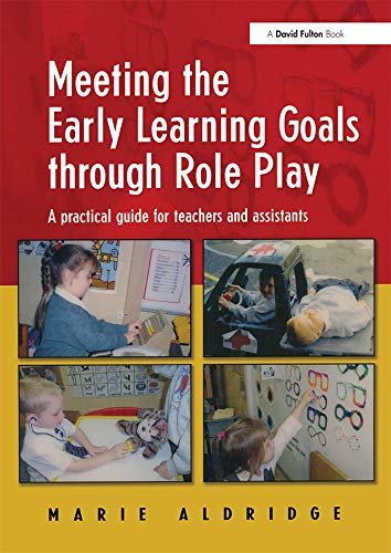 Meeting the Early Learning Goals Through Role Play: A Practical Guide for Teachers and Assistants (English Edition)