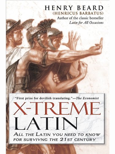 X-Treme Latin: All the Latin You Need to Know for Survival in the 21st Century (English Edition)