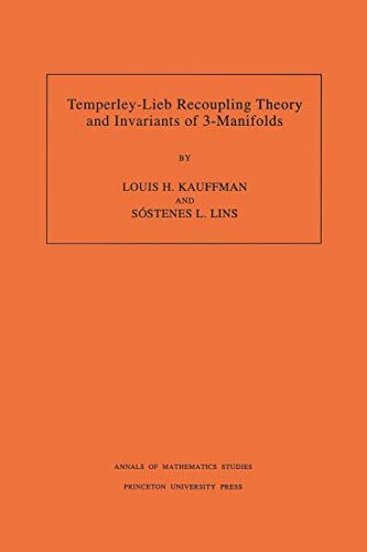 Temperley-Lieb Recoupling Theory and Invariants of 3-Manifolds (AM-134), Volume 134 (Annals of Mathematics Studies) (English Edition)