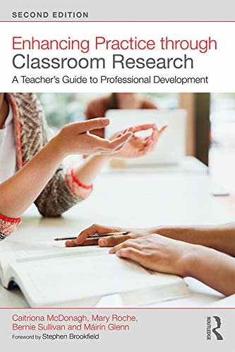 Enhancing Practice through Classroom Research: A Teacher's Guide to Professional Development (English Edition)