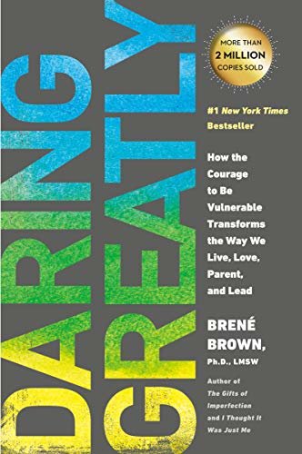 Daring Greatly: How the Courage to Be Vulnerable Transforms the Way We Live, Love, Parent, and Lead (English Edition)