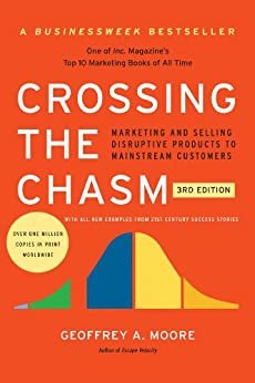 Crossing the Chasm, 3rd Edition: Marketing and Selling Disruptive Products to Mainstream Customers (Collins Business Essentials) (English Edition)
