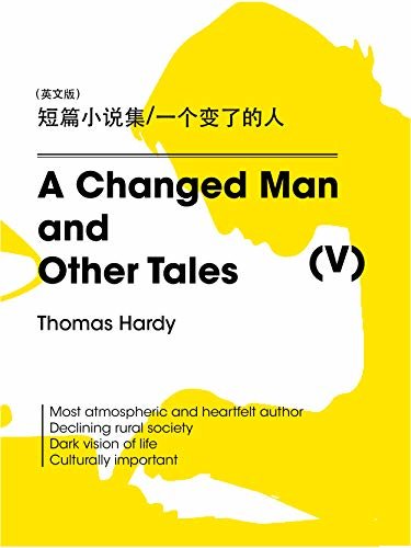 A Changed Man and Other Tales（V) 短篇小说集/一个变了的人（英文版） (English Edition)