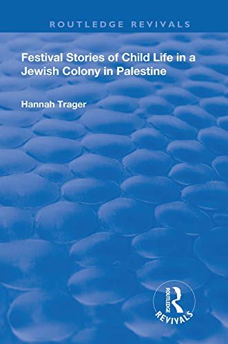 Festival Stories of Child Life in a Jewish Colony in Palestine. (Routledge Revivals) (English Edition)
