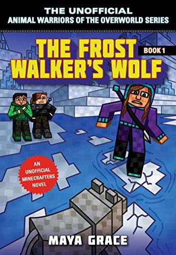 The Frost Walker's Wolf: An Unofficial Minecrafters Novel (Unofficial Animal Warriors of the Overwo Book 1) (English Edition)