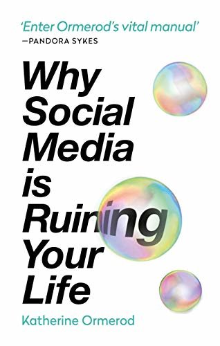 Why Social Media is Ruining Your Life (English Edition)