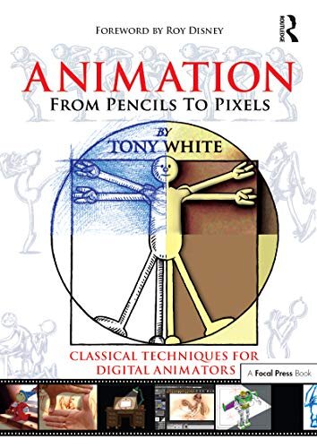 Animation from Pencils to Pixels: Classical Techniques for the Digital Animator (English Edition)
