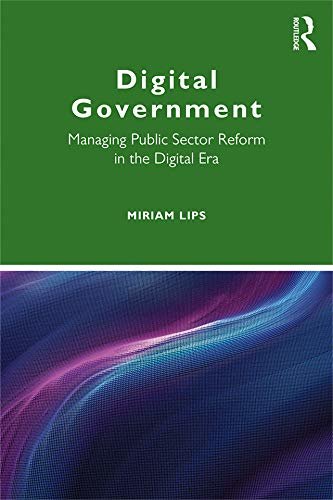 Digital Government: Managing Public Sector Reform in the Digital Era (Routledge Masters in Public Management) (English Edition)