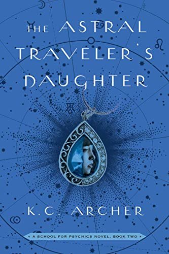 The Astral Traveler's Daughter: A School for Psychics Novel, Book Two (English Edition)