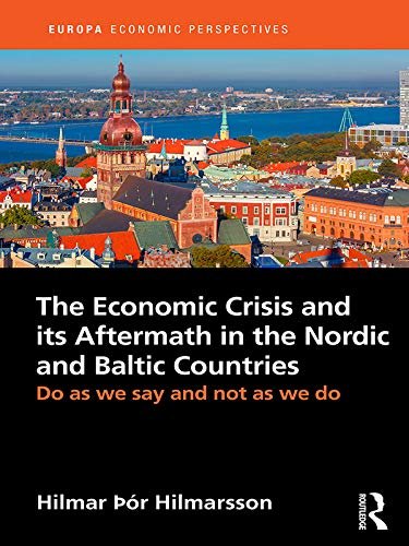 The Economic Crisis and its Aftermath in the Nordic and Baltic Countries: Do As We Say and Not As We Do (Europa Economic Perspectives) (English Edition)