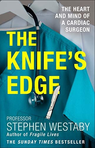 The Knife’s Edge: The Heart and Mind of a Cardiac Surgeon (English Edition)