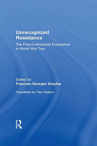 Unrecognized Resistance: The Franco-American Experience in World War Two (English Edition)