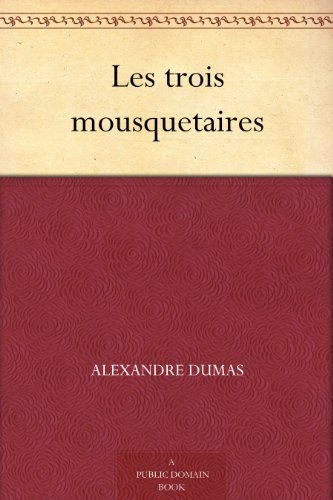 Les trois mousquetaires (免费公版书) (French Edition)