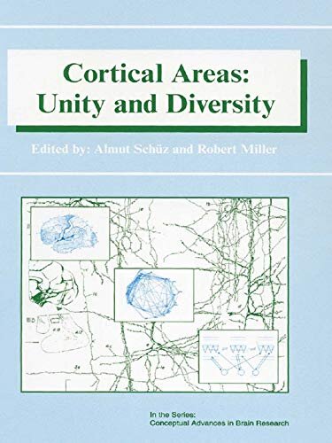 Cortical Areas: Unity and Diversity (Conceptual Advances in Brain Research) (English Edition)