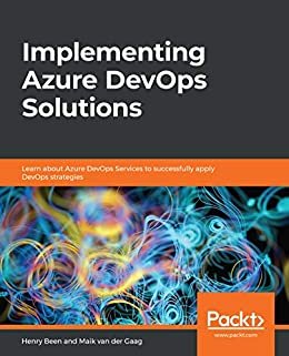 Implementing Azure DevOps Solutions: Learn about Azure DevOps Services to successfully apply DevOps strategies (English Edition)