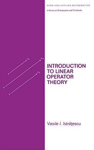 Introduction to Linear Operator Theory (Chapman & Hall/CRC Pure and Applied Mathematics Book 65) (English Edition)