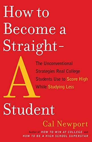 How to Become a Straight-A Student: The Unconventional Strategies Real College Students Use to Score High While Studying Less (English Edition)