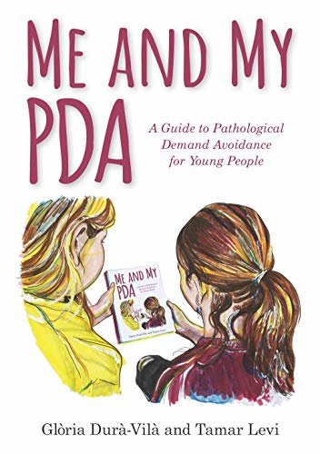 Me and My PDA: A Guide to Pathological Demand Avoidance for Young People (English Edition)