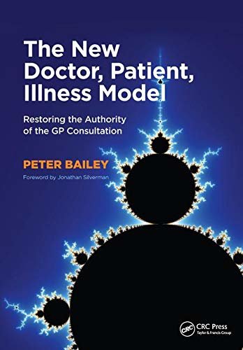 The New Doctor, Patient, Illness Model: Restoring the Authority of the GP Consultation (English Edition)