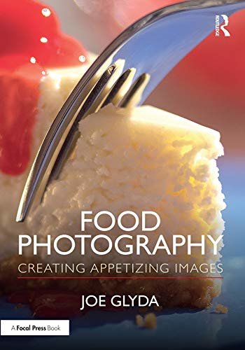 Food Photography: Creating Appetizing Images (English Edition)