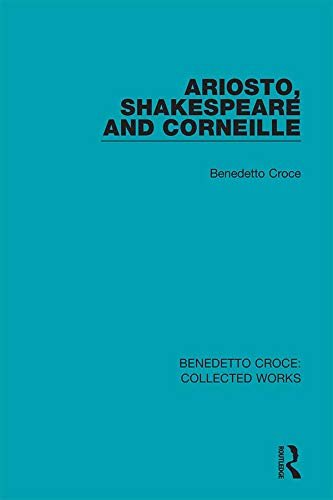 Ariosto, Shakespeare and Corneille (Collected Works) (English Edition)