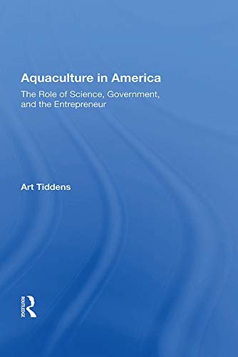 Aquaculture In America: The Role Of Science, Government, And The Entrepreneur (English Edition)