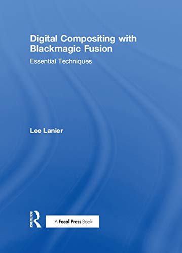 Digital Compositing with Blackmagic Fusion: Essential Techniques (English Edition)