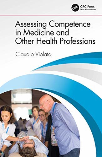 Assessing Competence in Medicine and Other Health Professions (English Edition)