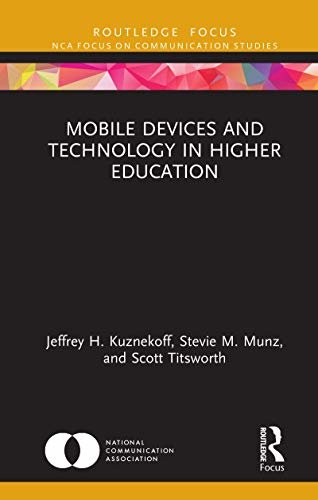 Mobile Devices and Technology in Higher Education: Considerations for Students, Teachers, and Administrators (NCA Focus on Communication Studies) (English Edition)