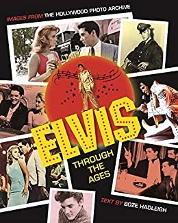 Elvis Through the Ages: Images from the Hollywood Photo Archive (English Edition)