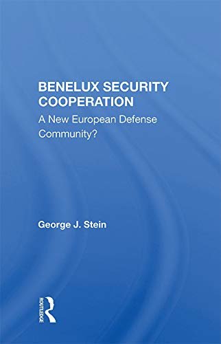 Benelux Security Cooperation: A New European Defense Community? (English Edition)