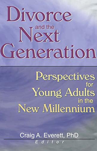 Divorce and the Next Generation: Perspectives for Young Adults in the New Millennium (English Edition)