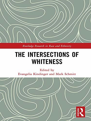 The Intersections of Whiteness (Routledge Research in Race and Ethnicity) (English Edition)