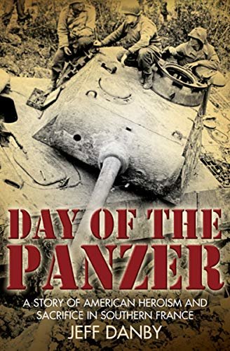 Day of the Panzer: A Story of American Heroism and Sacrifice in Southern France (English Edition)