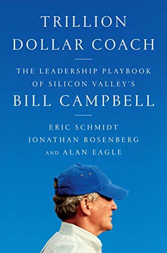 Trillion Dollar Coach: The Leadership Playbook of Silicon Valley's Bill Campbell (English Edition)