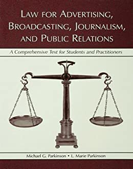 Law for Advertising, Broadcasting, Journalism, and Public Relations: A Comprehensive Text for Students and Practitioners (Routledge Communication Series) (English Edition)