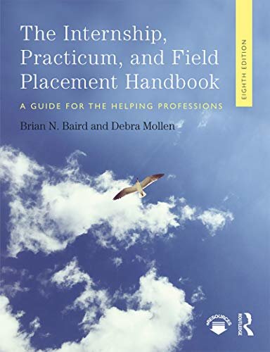 Internship, Practicum, and Field Placement Handbook: A Guide for the Helping Professions (English Edition)